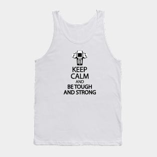 Keep calm and be tough and strong Tank Top